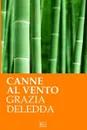 Canne al vento. Ed. Integrale italiana - Grazia Deledda