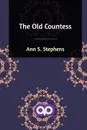 The Old Countess - Ann S. Stephens