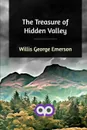 The Treasure of Hidden Valley - Willis George Emerson