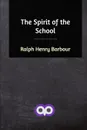 The Spirit of the School - Ralph Henry Barbour