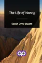 The Life of Nancy - Sarah Orne Jewett