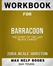 Workbook for Barracoon. The Story of the Last 