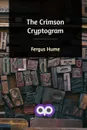 The Crimson Cryptogram - Fergus Hume
