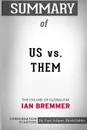 Summary of Us vs. Them. The Failure of Globalism by Ian Bremmer: Conversation Starters - Paul Adams / BookHabits