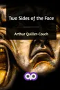 Two Sides of the Face - Arthur Quiller-Couch
