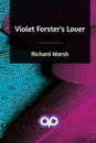 Violet Forster's Lover - Richard Marsh