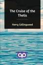 The Cruise of the Thetis - Harry Collingwood