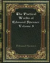 The Poetical Works of Edmund Spenser. Volume 5 - Spenser Edmund