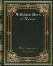 A Golden Book of Venice - Mrs. Lawrence Turnbull