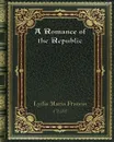 A Romance of the Republic - Lydia Maria Francis Child