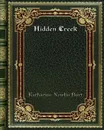 Hidden Creek - Katharine Newlin Burt