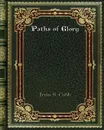 Paths of Glory - Irvin S. Cobb