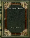 Maggie Miller - Mary J. Holmes
