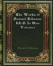 The Works of Samuel Johnson. LL. D. In Nine Volumes - Samuel Johnson