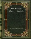 Mr. Crewe's Career. Book I. - Winston Churchill