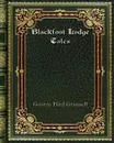 Blackfoot Lodge Tales - George Bird Grinnell