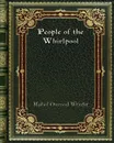 People of the Whirlpool - Mabel Osgood Wright