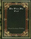 The Price She Paid - David Graham Phillips