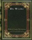 The Wrecker - Stevenson, Lloyd Osbourne