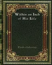 Within an Inch of His Life - Emile Gaboriau