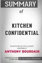 Summary of Kitchen Confidential. Adventures in the Culinary Underbelly by Anthony Bourdain: Conversation Starters - Paul Adams / BookHabits