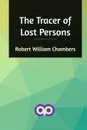The Tracer of Lost Persons - Robert William Chambers