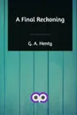A Final Reckoning - G. A. Henty