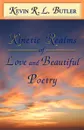 Kinetic Realms of Love & Beautiful Poetry - Kevin Rl Butler