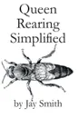 Queen Rearing Simplified - Jay Smith