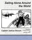 Sailing Alone Around the World - Joshua Slocum Captain Joshua Slocum, Captain Joshua Slocum