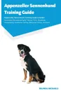 Appenzeller Sennenhund Training Guide Appenzeller Sennenhund Training Guide Includes. Appenzeller Sennenhund Agility Training, Tricks, Socializing, Housetraining, Obedience Training, Behavioral Training, and More - Belinda Michaels