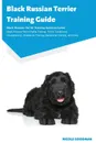 Black Russian Terrier Training Guide Black Russian Terrier Training Guide Includes. Black Russian Terrier Agility Training, Tricks, Socializing, Housetraining, Obedience Training, Behavioral Training, and More - Nicole Goodman