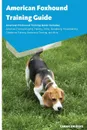 American Foxhound Training Guide American Foxhound Training Guide Includes. American Foxhound Agility Training, Tricks, Socializing, Housetraining, Obedience Training, Behavioral Training, and More - Carrie Bridges