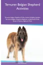 Tervuren Belgian Shepherd  Activities Tervuren Belgian Shepherd Tricks, Games & Agility. Includes. Tervuren Belgian Shepherd Beginner to Advanced Tricks, Series of Games, Agility and More - Paul McDonald