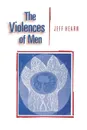 The Violences of Men. How Men Talk about and How Agencies Respond to Men's Violence to Women - Jeff Hearn