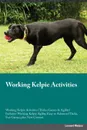 Working Kelpie Training Guide Working Kelpie Training Guide (Tricks, Games & Agility) Includes. Working Kelpie Agility, Easy to Advanced Tricks, Fun Games, plus New Content - Leonard Allan