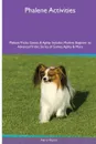 Phalene  Activities Phalene Tricks, Games & Agility. Includes. Phalene Beginner to Advanced Tricks, Series of Games, Agility and More - Harry Hunter