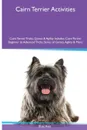 Cairn Terrier  Activities Cairn Terrier Tricks, Games & Agility. Includes. Cairn Terrier Beginner to Advanced Tricks, Series of Games, Agility and More - Blake Rees
