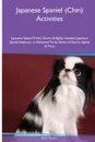 Japanese Spaniel (Chin) Activities Japanese Spaniel Tricks, Games & Agility. Includes. Japanese Spaniel Beginner to Advanced Tricks, Series of Games, Agility and More - Ryan Turner