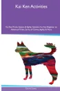 Kai Ken  Activities Kai Ken Tricks, Games & Agility. Includes. Kai Ken Beginner to Advanced Tricks, Series of Games, Agility and More - Charles Lewis