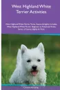 West Highland White Terrier  Activities West Highland White Terrier Tricks, Games & Agility. Includes. West Highland White Terrier Beginner to Advanced Tricks, Series of Games, Agility and More - Christian Rampling