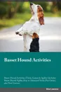 Basset Hound Activities Basset Hound Activities (Tricks, Games & Agility) Includes. Basset Hound Agility, Easy to Advanced Tricks, Fun Games, plus New Content - Brian Lawrence