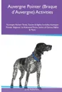 Auvergne Pointer (Braque d'Auvergne) Activities Auvergne Pointer Tricks, Games & Agility. Includes. Auvergne Pointer Beginner to Advanced Tricks, Series of Games, Agility and More - James Rutherford