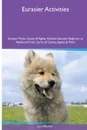 Eurasier  Activities Eurasier Tricks, Games & Agility. Includes. Eurasier Beginner to Advanced Tricks, Series of Games, Agility and More - Liam Mitchell