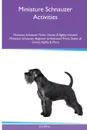 Miniature Schnauzer  Activities Miniature Schnauzer Tricks, Games & Agility. Includes. Miniature Schnauzer Beginner to Advanced Tricks, Series of Games, Agility and More - Joe Alsop