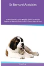 St Bernard  Activities St Bernard Tricks, Games & Agility. Includes. St Bernard Beginner to Advanced Tricks, Series of Games, Agility and More - Owen Gray