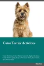 Cairn Terrier Activities Cairn Terrier Activities (Tricks, Games & Agility) Includes. Cairn Terrier Agility, Easy to Advanced Tricks, Fun Games, plus New Content - Peter Grant