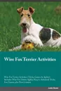 Wire Fox Terrier Activities Wire Fox Terrier Activities (Tricks, Games & Agility) Includes. Wire Fox Terrier Agility, Easy to Advanced Tricks, Fun Games, plus New Content - Benjamin Jones