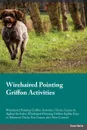Wirehaired Pointing Griffon Activities Wirehaired Pointing Griffon Activities (Tricks, Games & Agility) Includes. Wirehaired Pointing Griffon Agility, Easy to Advanced Tricks, Fun Games, plus New Content - Joshua Turner