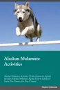 Alaskan Malamute Activities Alaskan Malamute Activities (Tricks, Games & Agility) Includes. Alaskan Malamute Agility, Easy to Advanced Tricks, Fun Games, plus New Content - Stephen Underwood